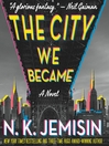 The City We Became : a novel/ [electronic resource]